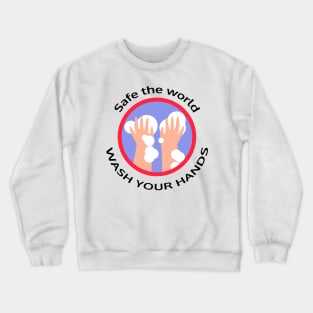 Safe the world, wash your hands Crewneck Sweatshirt